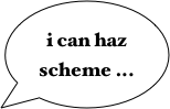 i can haz scheme ...